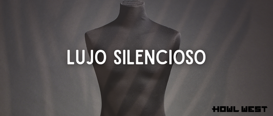 Lujo Silencioso: La Moda Atemporal en Howl West 💎